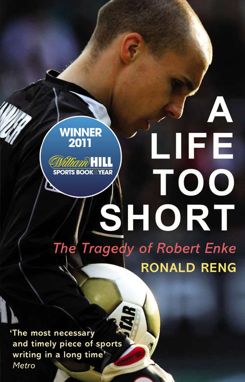 Book cover of A Life Too Short: The Tragedy of Robert Enke