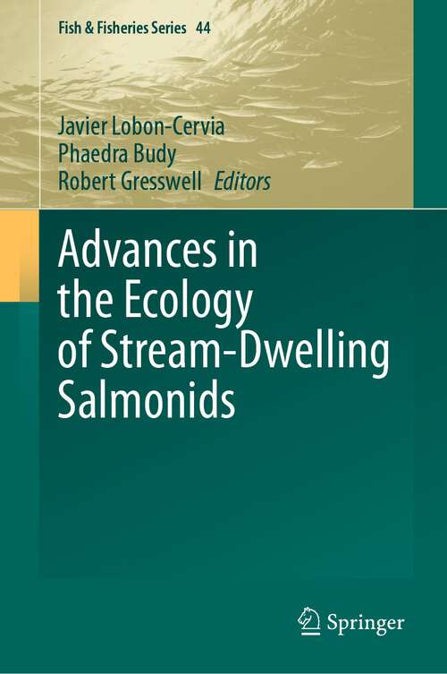 Book cover of Advances in the Ecology of Stream-Dwelling Salmonids (2024) (Fish & Fisheries Series #44)