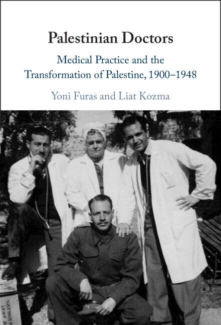 Book cover of Palestinian Doctors: Medical Practice and the Transformation of Palestine, 1900–1948