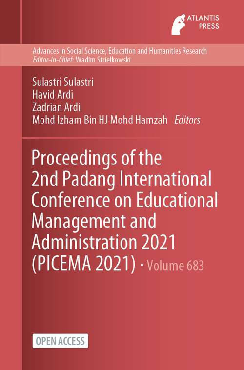 Proceedings of the 2nd Padang International Conference on Educational Management and Administration 2021 (Advances in Social Science, Education and Humanities Research #683)