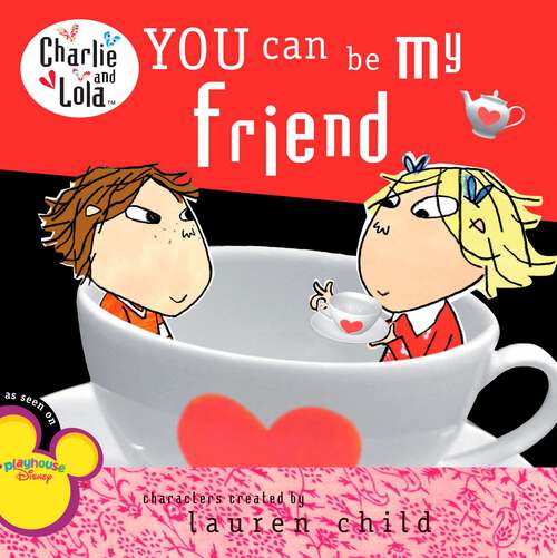 Book cover of You Can Be My Friend (Charlie and Lola)