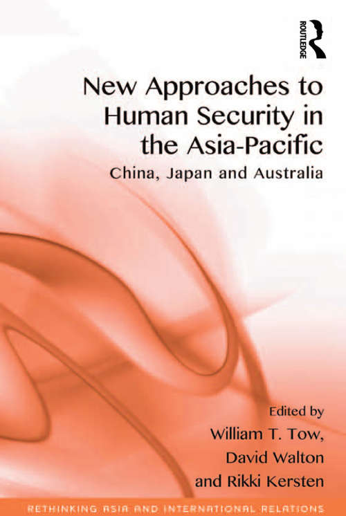 New Approaches to Human Security in the Asia-Pacific: China, Japan and Australia (Rethinking Asia and International Relations)