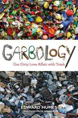 Book cover of Garbology: Our Dirty Love Affair with Trash