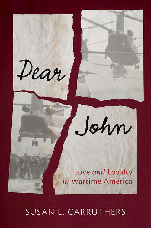 Dear John: Love and Loyalty in Wartime America (Military, War, and Society in Modern American History)