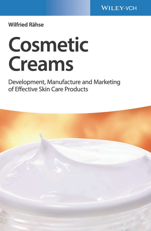 Book cover of Cosmetic Creams: Development, Manufacture and Marketing of Effective Skin Care Products