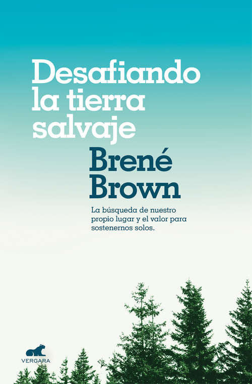 Book cover of Desafiando la tierra salvaje: La verdadera pertenencia y el valor para ser uno mismo