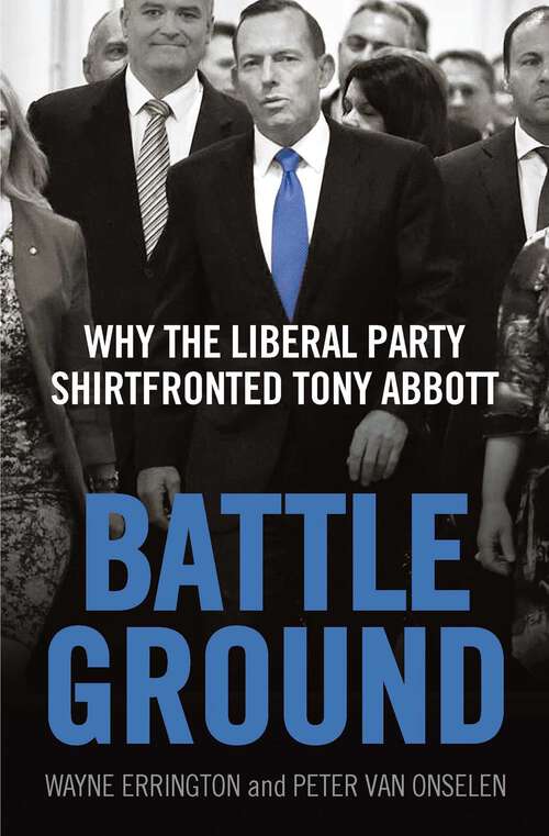 Book cover of Battleground: Why the Liberal Party Shirtfronted Tony Abbott