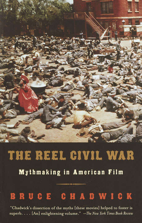 Book cover of The Reel Civil War: Mythmaking in American Film