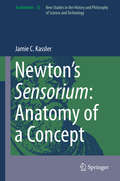 Newton’s Sensorium: Anatomy of a Concept (Archimedes Ser. #53)