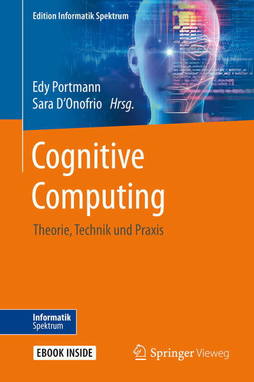 Book cover of Cognitive Computing: Theorie, Technik und Praxis (1. Aufl. 2020) (Edition Informatik Spektrum #63)