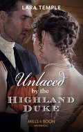 Unlaced by the Highland Duke (The\lochmore Legacy Ser. #Book 2)