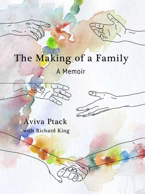 Book cover of The Making of a Family: A Memoir