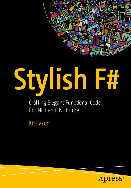 Book cover of Stylish F#: Crafting Elegant Functional Code for .NET and .NET Core (1st ed.)