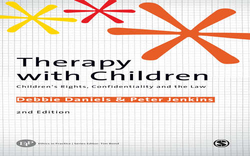 Book cover of Therapy with Children: Children's Rights, Confidentiality and the Law (Ethics in Practice Series)