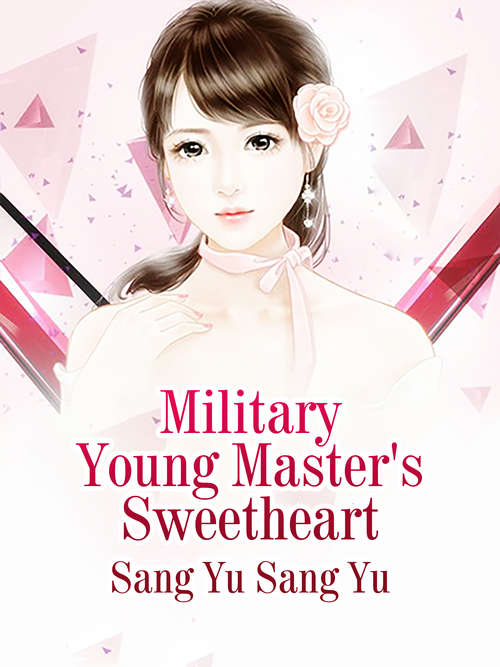 Book cover of Military Young Master's Sweetheart: Volume 1 (Volume 1 #1)