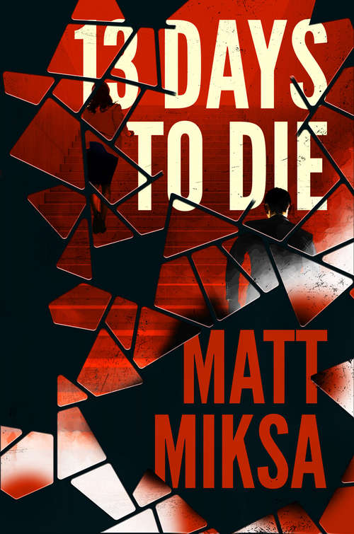 Book cover of 13 Days to Die: A Novel