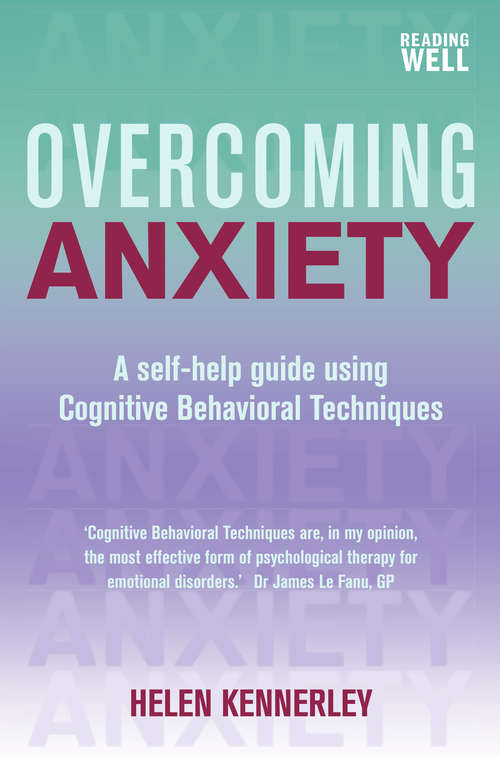 Overcoming Anxiety: A Self-help Guide Using Cognitive Behavioral Techniques (Overcoming Ser.)