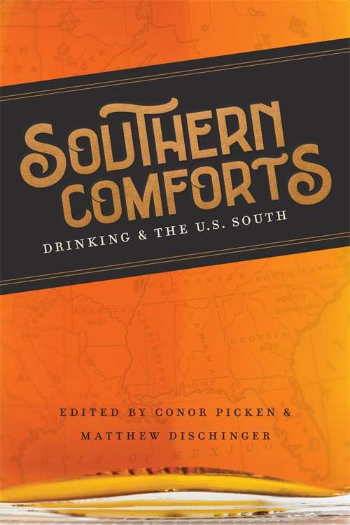 Southern Comforts: Drinking and the U.S. South (Southern Literary Studies)