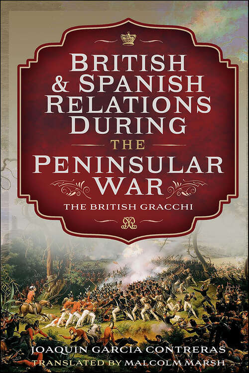 Book cover of British and Spanish Relations During the Peninsular War: The British Gracchi