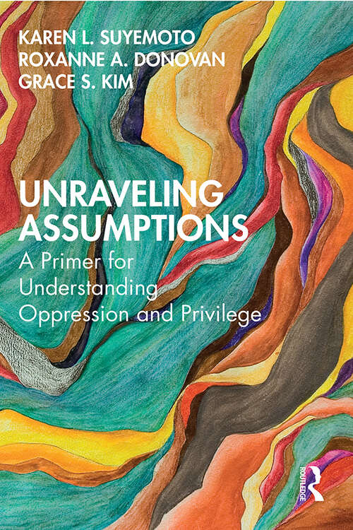 Unraveling Assumptions: A Primer for Understanding Oppression and Privilege