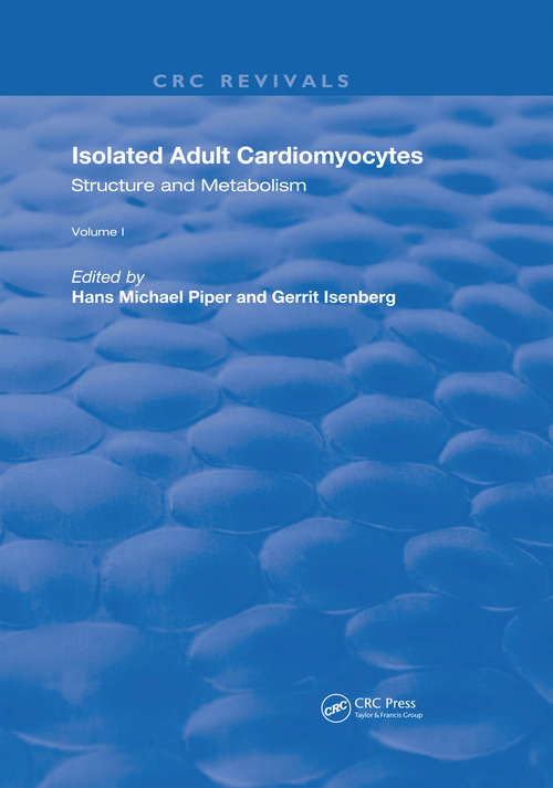 Isolated Adult Cardiomyocytes: Structure and Metabolism (Routledge Revivals #1)