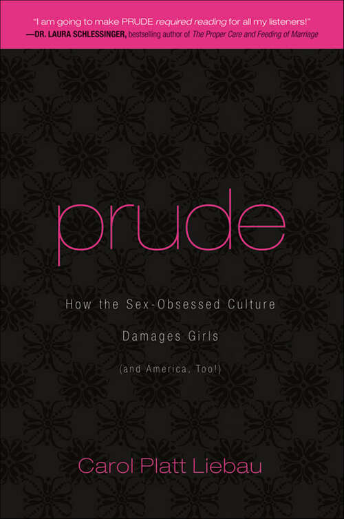 Book cover of Prude: How the Sex-Obsessed Culture Damages Girls (and America, Too!)