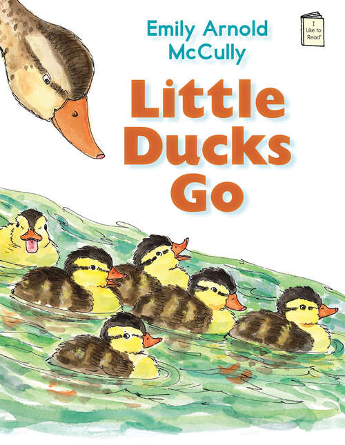 Book cover of Little Ducks Go (I Like to Read)