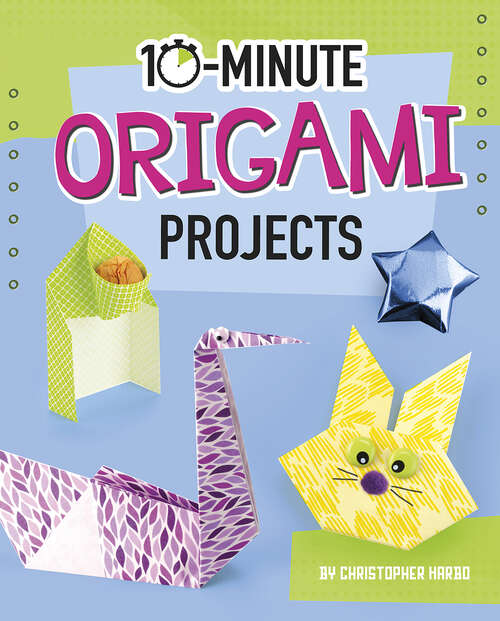Book cover of 10-Minute Origami Projects (10-Minute Makers)