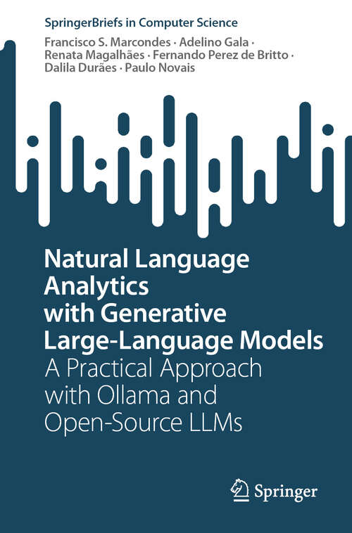 Book cover of Natural Language Analytics with Generative Large-Language Models: A Practical Approach with Ollama and Open-Source LLMs (SpringerBriefs in Computer Science)