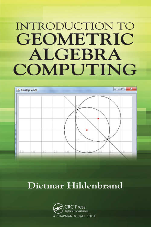 Book cover of Introduction to Geometric Algebra Computing: Computing with Circles and Lines (Computer Vision Series)