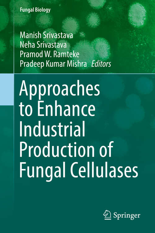 Approaches to Enhance Industrial Production of Fungal Cellulases (Fungal Biology)