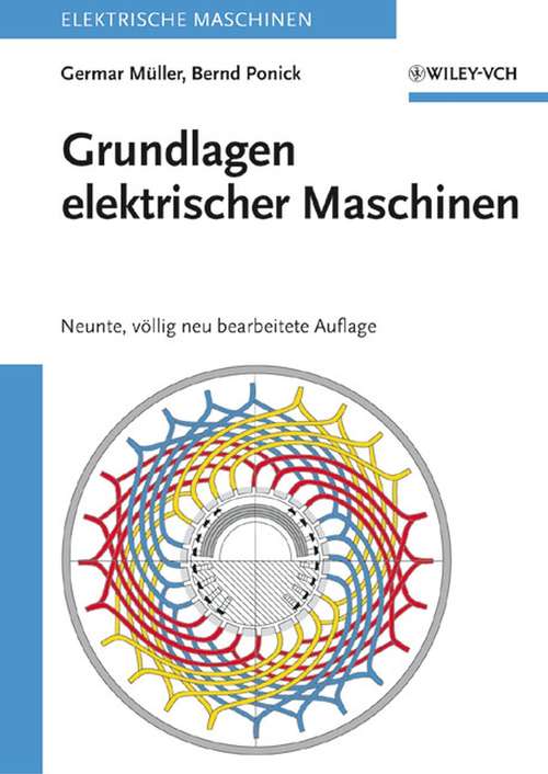 Book cover of Grundlagen elektrischer Maschinen: Elektrische Maschinen 1 (Neunte, v¿llig neu bearbeitete Auflage) (Elektrische Maschine #1)