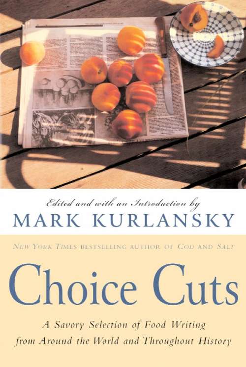 Book cover of Choice Cuts: A Savory Selection of Food Writing from Around the World and Throughout History