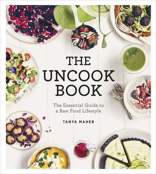Book cover of The Uncook Book: The Essential Guide to a Raw Food Lifestyle