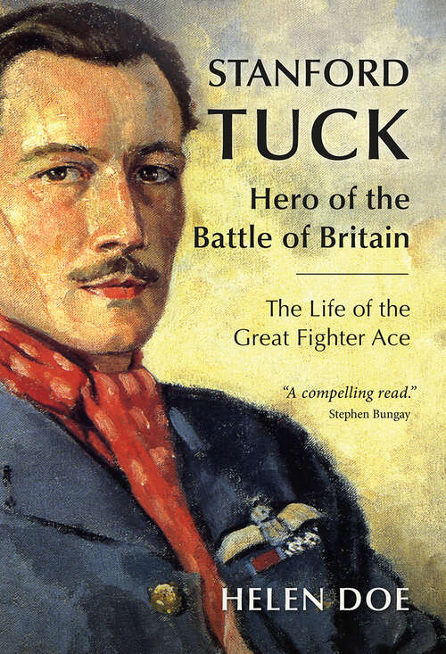 Book cover of Stanford Tuck: Hero of the Battle of Britain: The Life of the Great Fighter Ace