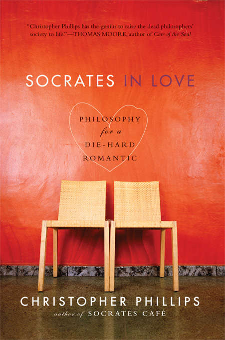 Socrates in Love: Philosophy for a Passionate Heart