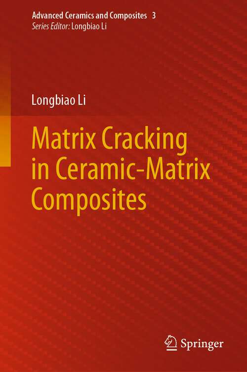 Book cover of Matrix Cracking in Ceramic-Matrix Composites (1st ed. 2022) (Advanced Ceramics and Composites #3)