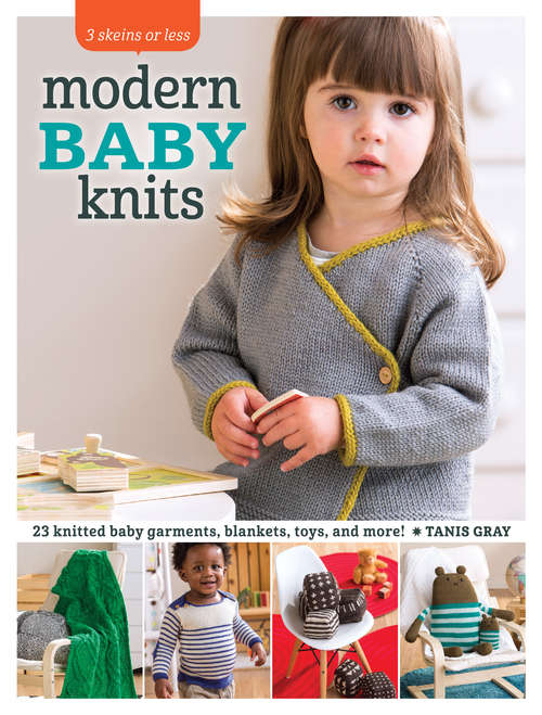 Book cover of Modern Baby Knits: 23 Knitted Baby Garments, Blankets, Toys, and More!