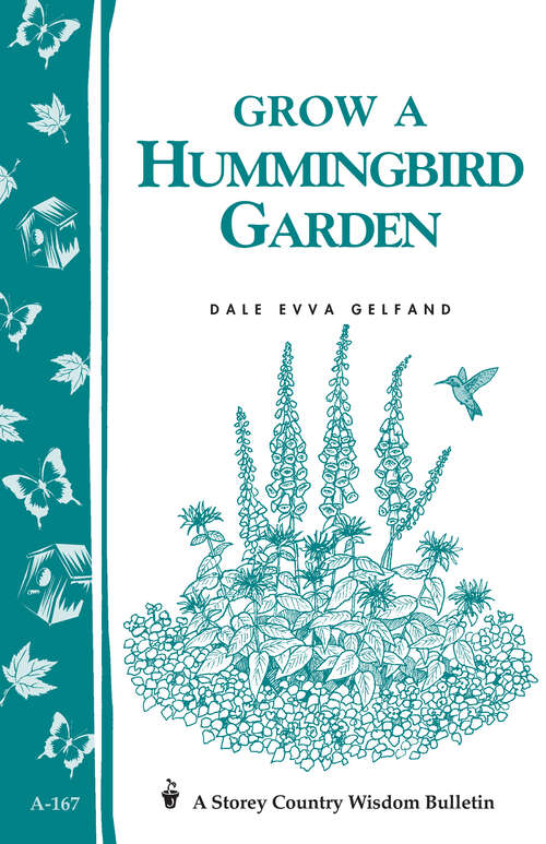 Book cover of Grow a Hummingbird Garden: Storey's Country Wisdom Bulletin A-167 (Storey Country Wisdom Bulletin Ser.)