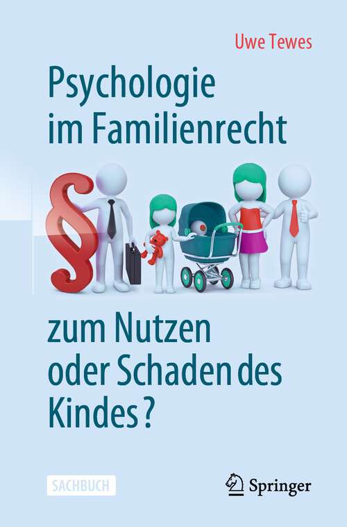 Book cover of Psychologie im Familienrecht - zum Nutzen oder Schaden des Kindes? (2. Aufl. 2024)