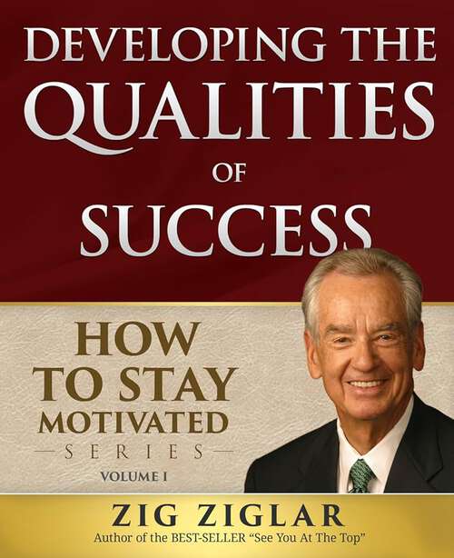 Book cover of How to Stay Motivated: Developing the Qualities of Success