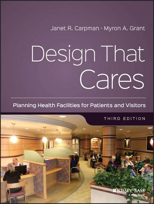 Design That Cares: Planning Health Facilities for Patients and Visitors (Third Edition)
