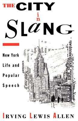 Book cover of The City In Slang: New York Life And Popular Speech