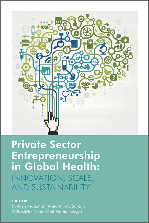 Book cover of Private Sector Entrepreneurship in Global Health: Innovation, Scale and Sustainability