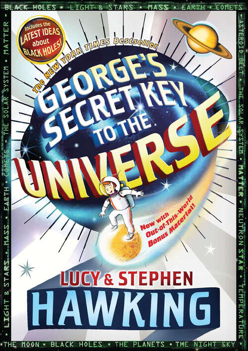 Book cover of George's Secret Key to the Universe: George's Secret Key To The Universe; George's Cosmic Treasure Hunt; George And The Big Bang; George And The Unbreakable Code; George And The Blue Moon; George And The Ship Of Time (George's Secret Key Ser.)