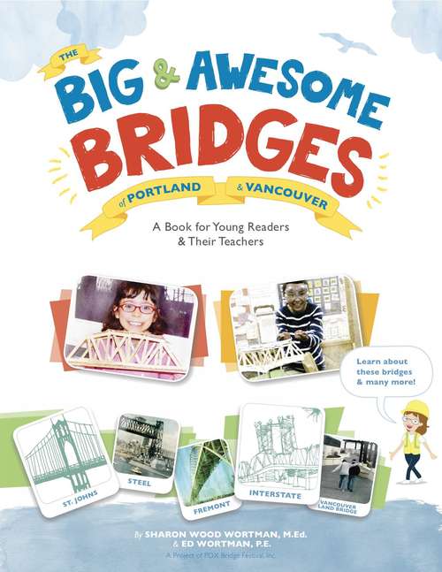 Book cover of The Big and Awesome Bridges of Portland and Vancouver: A Book for Young Readers and Their Teachers