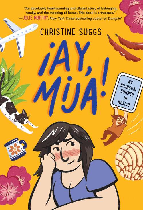 Book cover of ¡Ay, Mija! (A Graphic Novel): My Bilingual Summer in Mexico