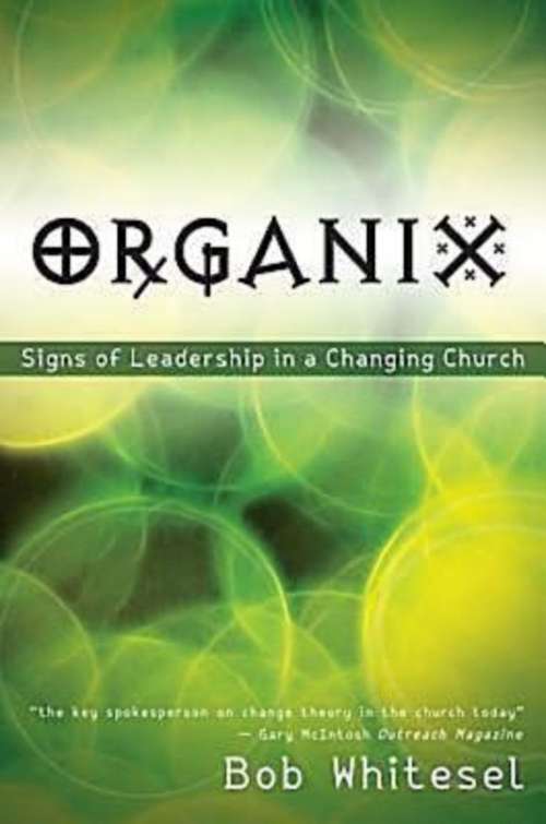 Book cover of Organix: Signs of Leadership in a Changing Church
