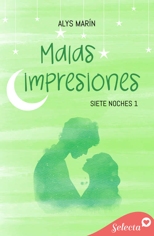 Book cover of Malas impresiones (Siete noches, varios romances: Volumen 1)