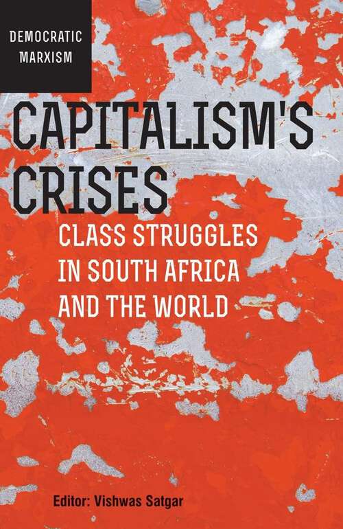 Book cover of Capitalism’s Crises: Class struggles in South Africa and the world (Democratic Marxism Sereis Ser.)